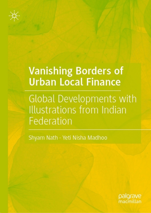 Vanishing Borders of Urban Local Finance -  Yeti Nisha Madhoo,  Shyam Nath