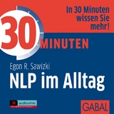 30 Minuten NLP im Alltag - Egon R. Sawizki