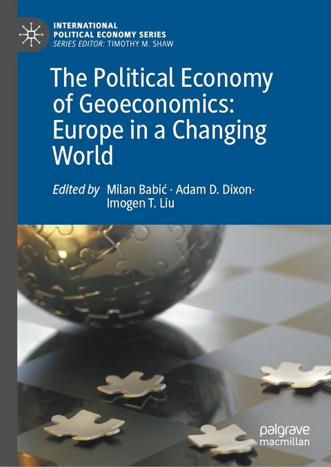 The Political Economy of Geoeconomics: Europe in a Changing World - 