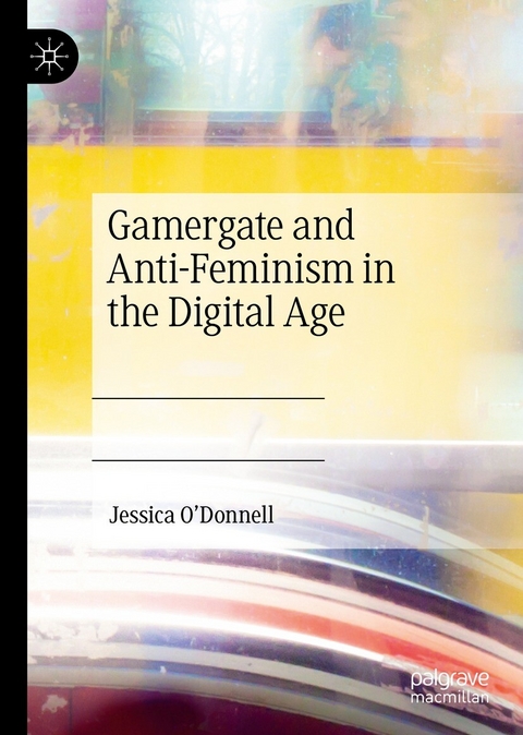 Gamergate and Anti-Feminism in the Digital Age - Jessica O'Donnell