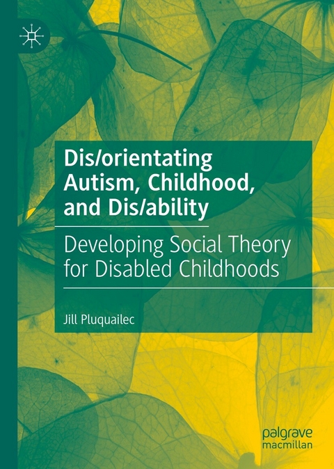 Dis/orientating Autism, Childhood, and Dis/ability - Jill Pluquailec