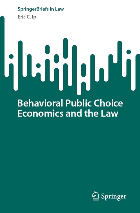 Behavioral Public Choice Economics and the Law -  Eric C. Ip