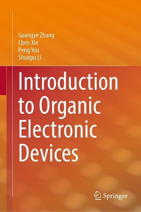 Introduction to Organic Electronic Devices -  Shunpu Li,  Chen Xie,  Peng You,  Guangye Zhang