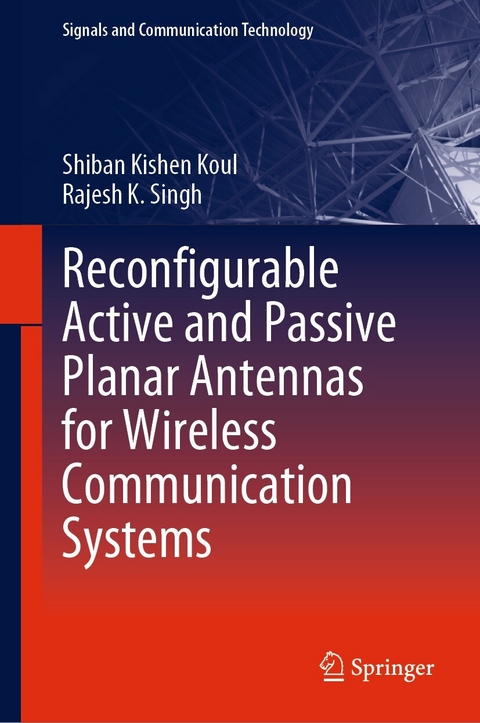 Reconfigurable Active and Passive Planar Antennas for Wireless Communication Systems -  Shiban Kishen Koul,  Rajesh K. Singh