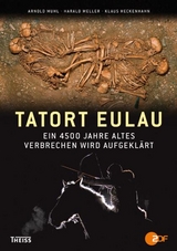 Tatort Eulau - Harald Meller, Arnold Muhl, Klaus Heckenhahn