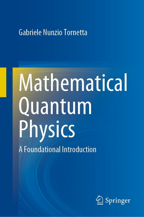 Mathematical Quantum Physics - Gabriele  Nunzio Tornetta