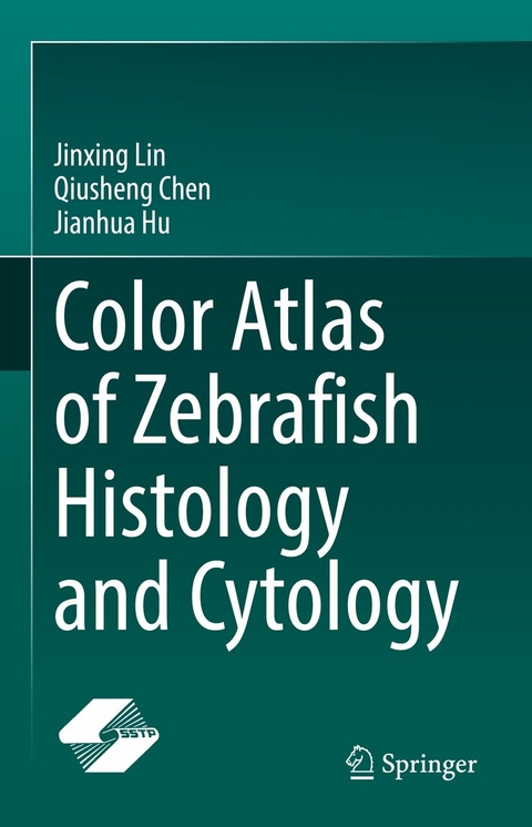 Color Atlas of Zebrafish Histology and Cytology -  Qiusheng Chen,  Jianhua Hu,  Jinxing Lin