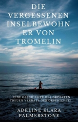 Die vergessenen Inselbewohner von Tromelin: Eine Geschichte des größten treuen Verrats der Geschichte! - Adeline Klara Palmerstone