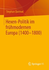 Hexen-Politik im frühmodernen Europa (1400 - 1800) -  Stephan Quensel