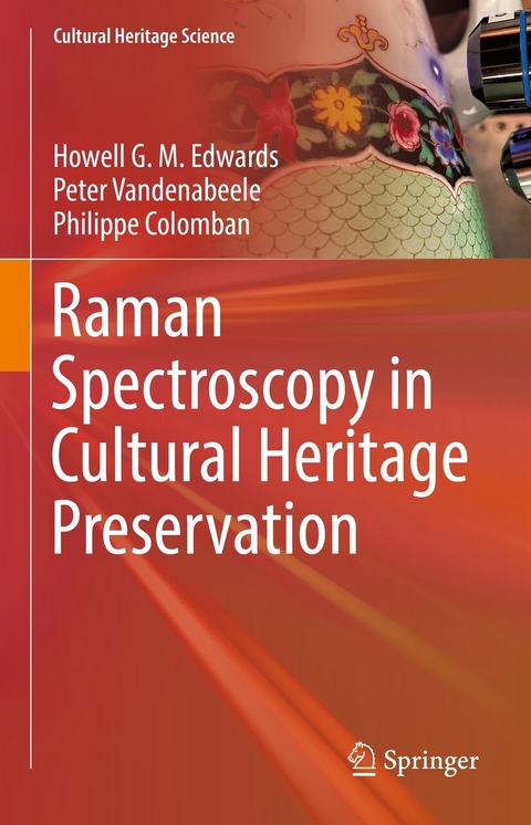 Raman Spectroscopy in Cultural Heritage Preservation - Howell G. M. Edwards, Peter Vandenabeele, Philippe Colomban