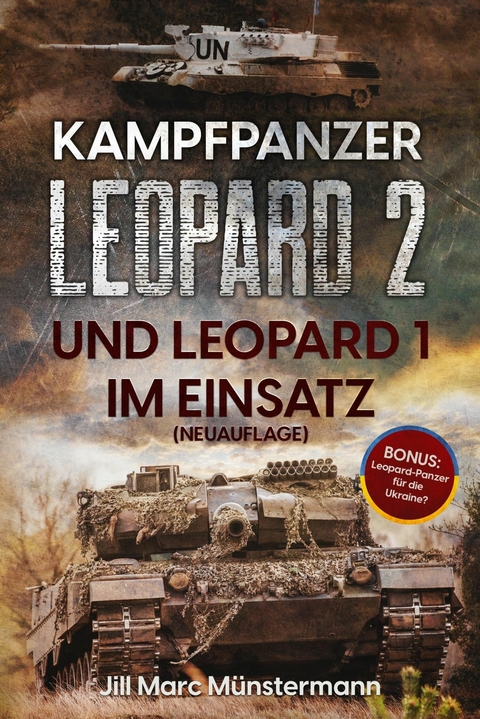 Kampfpanzer Leopard 2 und Leopard 1 im Einsatz (NEUAUFLAGE) - Jill Marc Münstermann, Ek-2 Militär