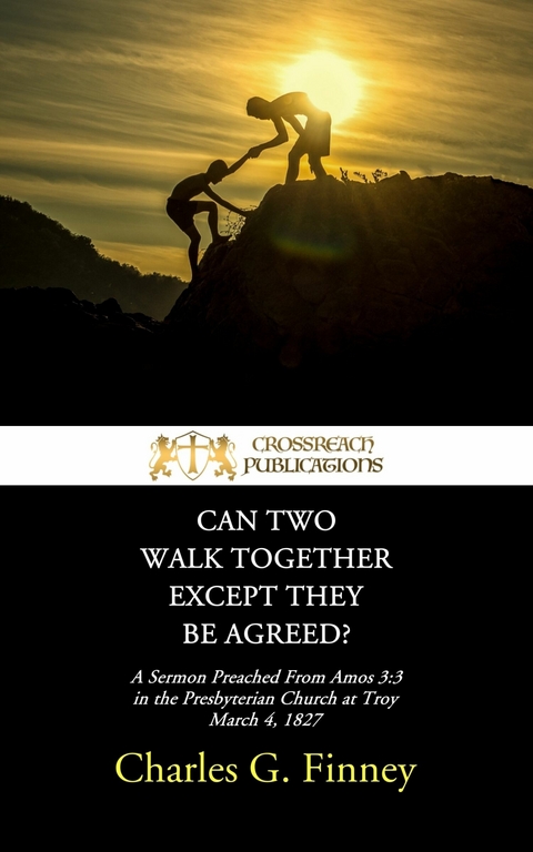 Can Two Walk Together Except They Be Agreed? -  Charles G. Finney