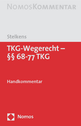 TKG-Wegerecht - §§ 68-77 TKG - Ulrich Stelkens