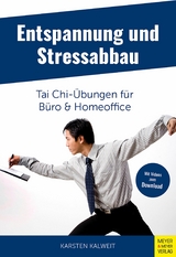 Entspannung und Stressabbau - Tai Chi-Übungen für Büro und Homeoffice -  Karsten Kalweit