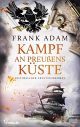 Kampf an Preußens Küste - Frank Adam