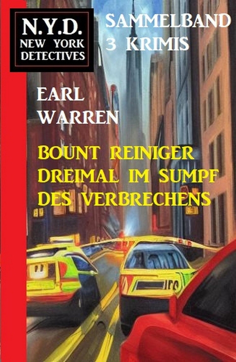 Bount Reiniger dreimal im Sumpf des Verbrechens: N.Y.D. New York Detectives Sammelband 3 Krimis -  Earl Warren