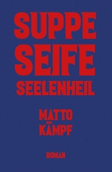 Suppe Seife Seelenheil - Matto Kämpf