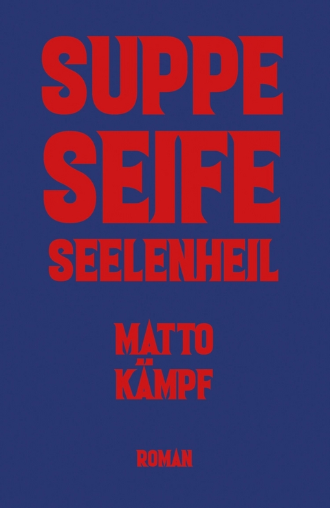 Suppe Seife Seelenheil - Matto Kämpf