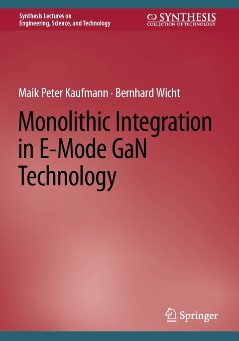 Monolithic Integration in E-Mode GaN Technology - Maik Peter Kaufmann, Bernhard Wicht