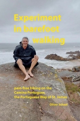 Experiment in barefoot walking, pain-free hiking on the Camino Portugues, the Portuguese Way of St. James. - Oliver Schael