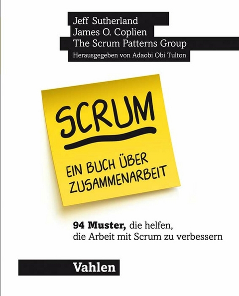 Scrum - ein Buch über Zusammenarbeit - James O. Coplien, Jeff Sutherland, Lachlan Heasman, Mark Hollander, Cesário Oliveira Ramos,  The Scrum Patterns Group: