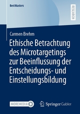 Ethische Betrachtung des Microtargetings zur Beeinflussung der Entscheidungs- und Einstellungsbildung -  Carmen Brehm