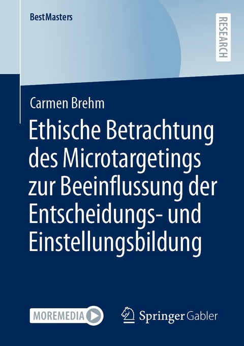 Ethische Betrachtung des Microtargetings zur Beeinflussung der Entscheidungs- und Einstellungsbildung -  Carmen Brehm