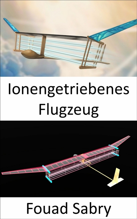 Ionengetriebenes Flugzeug -  Fouad Sabry