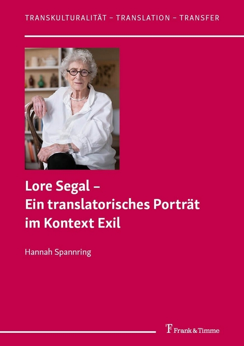 Lore Segal - Ein translatorisches Porträt im Kontext Exil -  Hannah Spannring