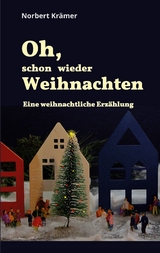 Oh, schon wieder Weihnachten - Norbert Krämer