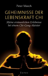 Geheimnisse der Lebenskraft Chi - Peter Meech