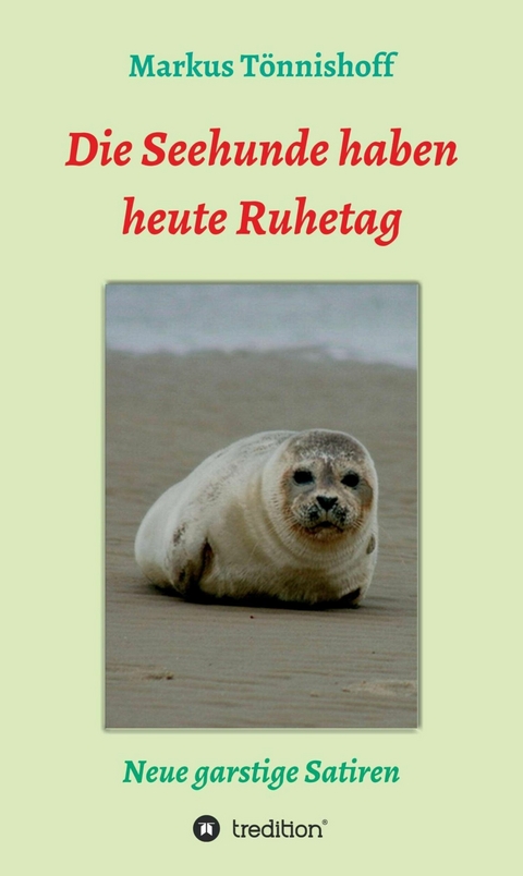 Die Seehunde haben heute Ruhetag - Markus Tönnishoff