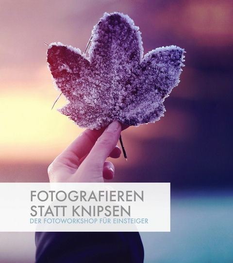 Fotografieren statt Knipsen - Kay Pehnke