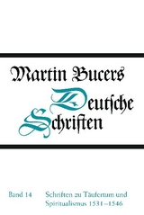 Deutsche Schriften / Schriften zu Täufertum und Spiritualismus 1531-1546 - Martin Bucer