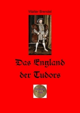 Das England der Tudors - Walter Brendel