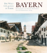 Bayern - Die Welt von gestern in Farbe - 