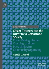Citizen Teachers and the Quest for a Democratic Society - Gerald K. Wood