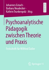 Psychoanalytische Pädagogik zwischen Theorie und Praxis - 