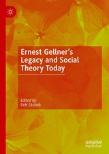 Ernest Gellner’s Legacy and Social Theory Today - 