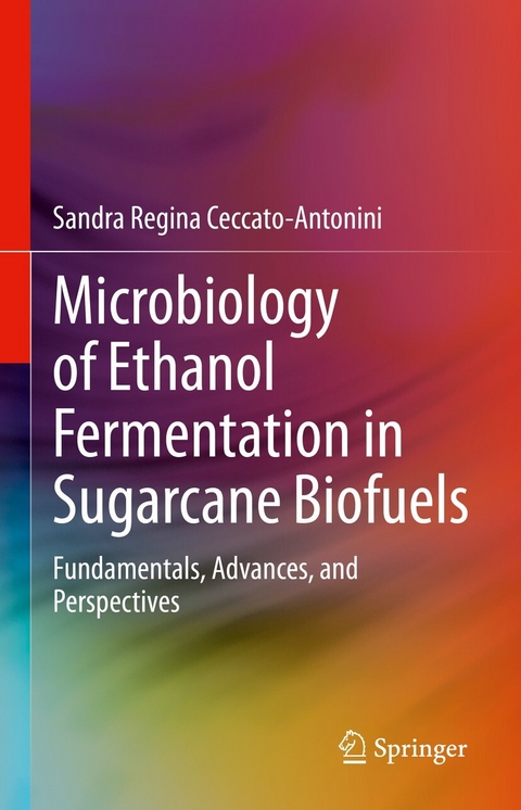 Microbiology of Ethanol Fermentation in Sugarcane Biofuels -  Sandra Regina Ceccato-Antonini