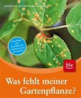 Was fehlt meiner Gartenpflanze? - Baumjohann, Dorothea