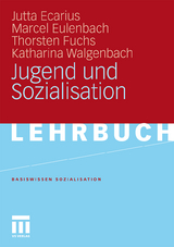 Jugend und Sozialisation - Jutta Ecarius, Marcel Eulenbach, Thorsten Fuchs, Katharina Walgenbach