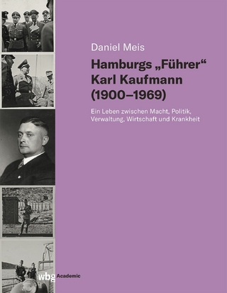 Hamburgs 'Führer' Karl Kaufmann (1900-1969) - Daniel Meis