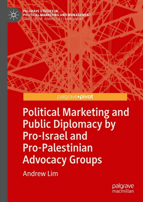 Political Marketing and Public Diplomacy by Pro-Israel and Pro-Palestinian Advocacy Groups -  Andrew Lim