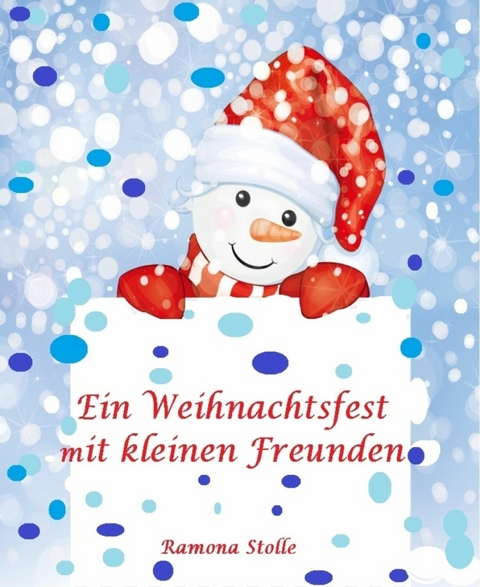 Ein Weihnachtsfest mit kleinen Freunden - Ramona Stolle