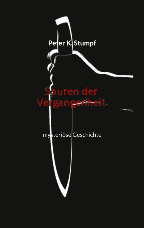 Spuren der Vergangenheit -  Peter K. Stumpf