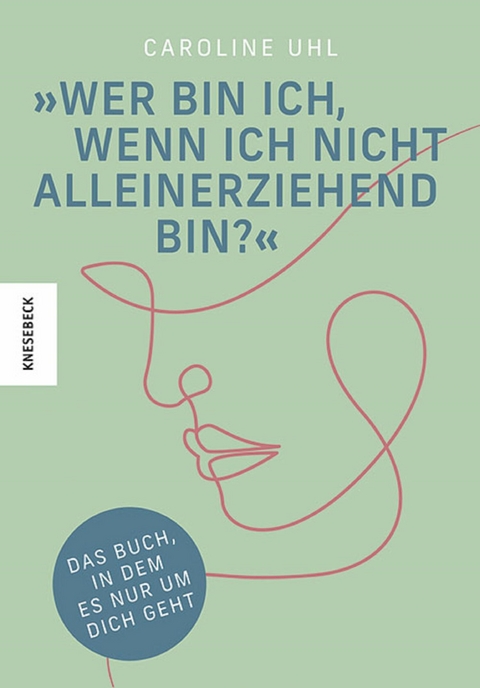 Wer bin ich, wenn ich nicht alleinerziehend bin? - Caroline Uhl