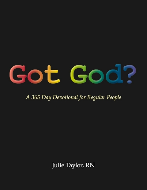Got God? -  Julie Taylor RN