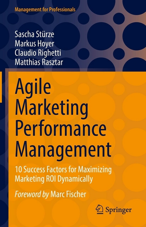 Agile Marketing Performance Management -  Sascha Stürze,  Markus Hoyer,  Claudio Righetti,  Matthias Rasztar