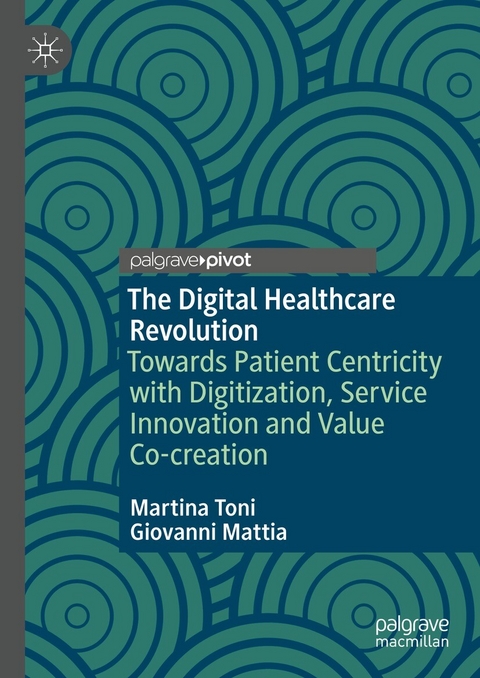 The Digital Healthcare Revolution -  Martina Toni,  Giovanni Mattia